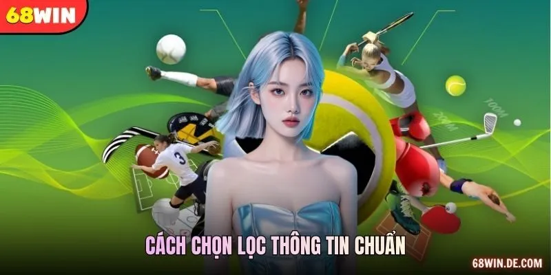 Cách chọn lọc thông tin chuẩn