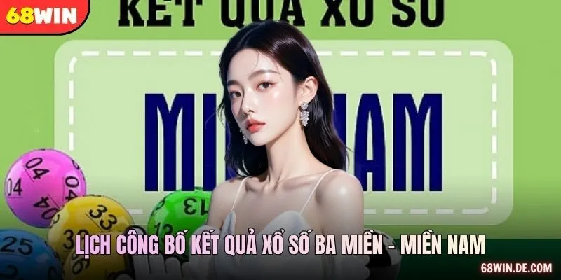 Lịch công bố kết quả xổ số ba miền - miền Nam