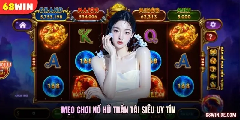 Mẹo chơi Nổ hũ Thần Tài siêu uy tín