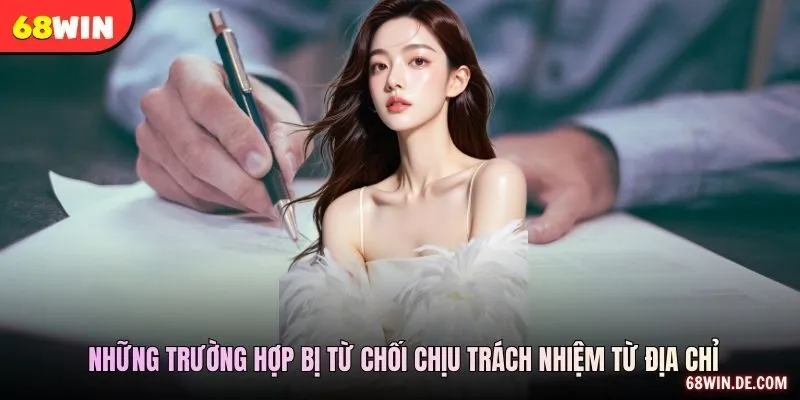 Những trường hợp bị từ chối chịu trách nhiệm từ địa chỉ